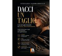 DACCI UN TAGLIO: L'arte del taglio femminile tra tecnica, stile e trasformazione