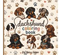 Dachshund coloring book: 20 Charming Wiener Dog Designs to Color, Relax, and Enjoy