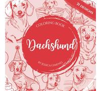 Dachshund Coloring Book: 31 Beautiful Designs for Dog Lovers (Paws and Colors: A Dog Breed Coloring Series)