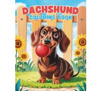 Dachshund Coloring Book: A Playful and Relaxing Dog Coloring Experience for All Ages: 40+ Adorable Dachshund Illustrations to Color | Fun and Whimsical Designs for Dog Lovers, Teens, and Adults