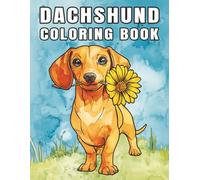 Dachshund Coloring Book: Beautifully detailed artwork of lovable Dogs that reflects the warmth of pets and companionship, offering a soothing and mindful creative experience (My Cute Dogs Collection)