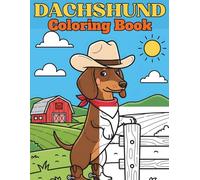 Dachshund Coloring Book: Cute and Easy Sausage Dog Featuring 45 Designs, Relaxing Puppy Coloring Pages for Stress Relief, Mindfulness, and Dachshund ... Teens, and Adults! Size 8.5"X11" / 104 Pages