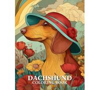 Dachshund Coloring book: Cute and Relaxing Dachshund Dog Coloring Book | Stress Relief Coloring Pages for Dog Lovers and Pet Owners