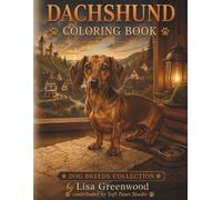 Dachshund Coloring Book for Adults: Relaxing Sausage Dog Coloring Pages for Stress Relief, Mindfulness, and Creative Relaxation for Adults and Teens (Dog Breeds Coloring Collection)