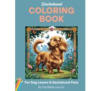 Dachshund Coloring Book: For Dog Lovers & Dachshund Fans