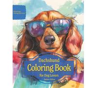 Dachshund Coloring Book For Dog Lovers Summer Edition: Beloved Dogs Coloring Book Serise