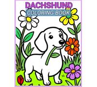 Dachshund Coloring Book for Kids and Adults: Cute, Easy, Fun Pages with Bold Lines Featuring Adorable Puppies, Cozy Scenes, Fun Patterns, and Stress-Relieving Designs