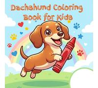 Dachshund Coloring Book for Kids: Cute and Fun Dachshund Dogs to Color for Boys and Girls Ages 3-8