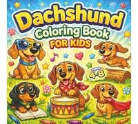 Dachshund Coloring Book for Kids: Cute & Funny Wiener Dogs - Big-Eyed Puppies, Easy Pages, Silly Scenes & Fun for Kids Ages 4-8