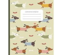 Dachshund Composition Notebook: Cute Sausage Dog Journal for School, Work, or Daily Notes