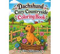 Dachshund Cozy Countryside Coloring Book: Simple and Bold Illustrations for Relaxation and Stress Relief | A Cute Gift for Animal Lovers, Dachshund Fans and Dog Moms & Dads (Paws and Joy)