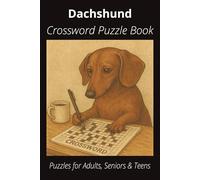 Dachshund Crossword Puzzle Book: Crossword Puzzles with Easy-to-Read Print About Dachshunds, Loyal Companions, Training, Fun Facts & More | 6x9”, 120 ... Pet Lovers, Vacations, and Relaxing Moments