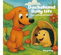 Dachshund Daily Life: A Fun and Cozy Coloring Book: Adorable Dachshunds Doing Everyday Things with a Whimsical Twist