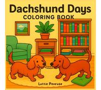Dachshund Days Coloring Book: Cute Sausage Dog Coloring Book for Dog Lovers, Adult Colouring Gifts