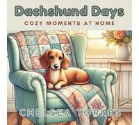 Dachshund Days: Cozy Moments at Home (Gentle Creativity)