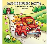 Dachshund Days: Easy and Funny Coloring Book for Adults and Teens Featuring Cute Wiener Dogs in Cozy Moments and Daily Adventures for Relaxation
