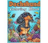 Dachshund Dog Coloring Book: Adventure Scenes with Coral Reefs, Exotic Fish & Ocean Wonders - Fun & Relaxing Creative Gift for Dog Lovers