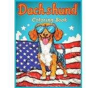 Dachshund Dog Coloring Book: Dachshund Patriotic Dog Coloring Pages for Kids and Adults