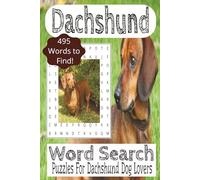 Dachshund Dog Word Search Puzzle Book: Word Search with easy to ready print about Dachshund, Dogs, Pets and More! |6x9 Inches, 110 Pages| 50+ Puzzles... Vacations, Relaxation, Brain Boost and Gifts
