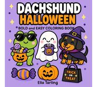Dachshund Halloween Coloring Book: Bold and Easy Designs for Kids & Adults | Cute Spooky Sausage Dogs, Pumpkins, Costumes & Trick-or-Treat Fun (Dachshund Days Coloring Series)