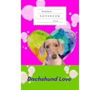 Dachshund Love Notebook: A Cute 5.5 x 8.5 Lined Notebook for Dachshund Lovers | 120 College Ruled Pages for Journaling, Notes, School, Work and Everyday Writing