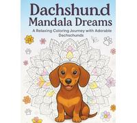 Dachshund Mandala Dreams: A Relaxing Coloring Journey with Adorable Dachshunds