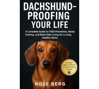 DACHSHUND-PROOFING YOUR LIFE: A Complete Guide to IVDD Prevention, Ramp Training, and Back-Safe Living for a Long, Healthy Spine.