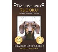 Dachshund Sudoku: Very Easy to Medium Puzzles for Dog Lovers | 50 Relaxing Sudoku Puzzles | Includes 25 Breed Fun Facts | One Puzzle Per Page | Solutions Included (Dog Lovers Sudoku Collection)