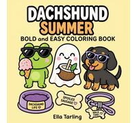 Dachshund Summer Coloring Book: Bold and Easy Designs for Kids & Adults | Cute Sausage Dog Beach, Vacation and Sunny Day Coloring Pages (Dachshund Days Coloring Series)