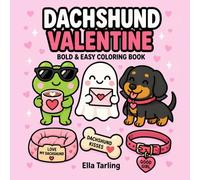 Dachshund Valentine Coloring Book: Bold and Easy Designs for Kids & Adults | Cute Sausage Dogs, Hearts, Love & Valentine’s Day Coloring Pages (Dachshund Days Coloring Series)