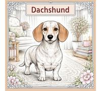 Dachshund Vibes - Colouring Book for All Ages: Detailed and Relaxing Dachshund Colouring Pages - Home, Nature, Mandalas & Creative Designs for Children and Adults