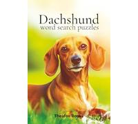 Dachshund Word Search Puzzles: Fun-Filled Word Hunts Celebrating the Loyal, Long, and Lovable Wiener Dog (Dogs)