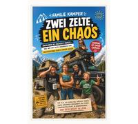 Dachzelt Abenteuer Familie - Zwei Zelte, ein Chaos: Lustiger Reisebericht über Camping, Roadtrip und Dachzelt-Erfahrungen mit Familie in Europa (Dachzelt Abenteuer - Die Serie für Camper & Familien)