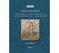 Dacia Ripensis: Topografia e cristianizzazione di una provincia danubiana nella Tarda Antichità