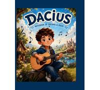 Dacius: Notebook of Dreams & Ideas: A Creative Journal for Writing, Drawing, Goals & Imagination