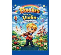 Dacius with the Violin: A Fun Music Notebook for Kids | Practice, Draw and Create