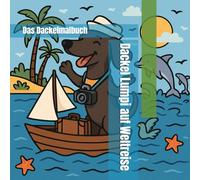 Dackel Lumpi auf Weltreise: Das Dackelmalbuch