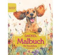 DACKEL: Malbuch für Hundefans - Frühlingsedition mit wunderschönen Frühlingsmotiven zur Entspannung und kreativen Auszeit (Herzenshunde-Malbuchreihe)