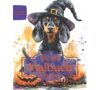 DACKEL: Malbuch für Hundefans - Herbstedition mit wunderschönen Herbstmotiven zur Entspannung und kreativen Auszeit (Herzenshunde-Malbuchreihe)