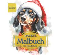 DACKEL: Malbuch für Hundefans - Winteredition mit wunderschönen Wintermotiven zur Entspannung und kreativen Auszeit (Herzenshunde-Malbuchreihe)