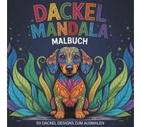 Dackel Mandala Malbuch: 50 entspannende Dackel Mandalas für Dackel-Liebhaber - Hunde Malbuch