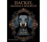 Dackel Mandala Malbuch Für Erwachsene: Dackel-Hundemuster zum Ausmalen, Geschenke Für Jugendliche und Erwachsene - Stressabbau & Entspannung