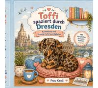 Dackel Toffi spaziert durch Dresden: Süßes Ausmalbuch mit 25 Seiten: Dresden-Sehenswürdigkeiten für Kinder, Teenager und Erwachsene