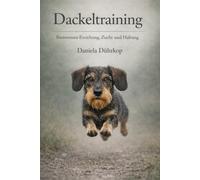 Dackeltraining- Basiswissen Erziehung, Zucht und Haltung: Das Daggelbuch Band 4 - viele neue Erziehungstipps (Dackel)
