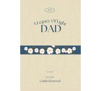 DAD: A Legacy Of Light...Real Life Story DAD Guided Journal size 6" by 9" 230 pages