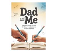 DAD AND ME A: A 30-Day Shared Journal for Fathers and Children to Write Together