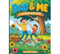 Dad and Me: A Coloring Story: A Colorful Tribute to the Best Dad Ever