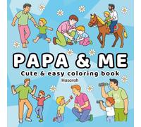 Dad and Me: A Heartwarming Coloring Book of Childhood Memories: Simple and Sweet Father-Child Moments in Line Art | A Wholesome Coloring Experience for All Ages