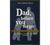 Dad Before You Forget: A Guided Keepsake Journal for Fathers to Share Memories, Wisdom & Stories.