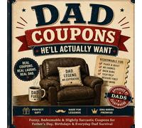 DAD COUPONS HE’LL ACTUALLY WANT: Funny, Redeemable & Slightly Sarcastic Coupons for Father’s Day, Birthdays & Everyday Dad Survival, 8.5x8.5,